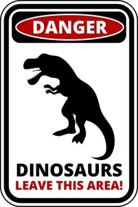 Danger Dinosaurs Leave This Area T Rex Self Adhesive Warning Sticker